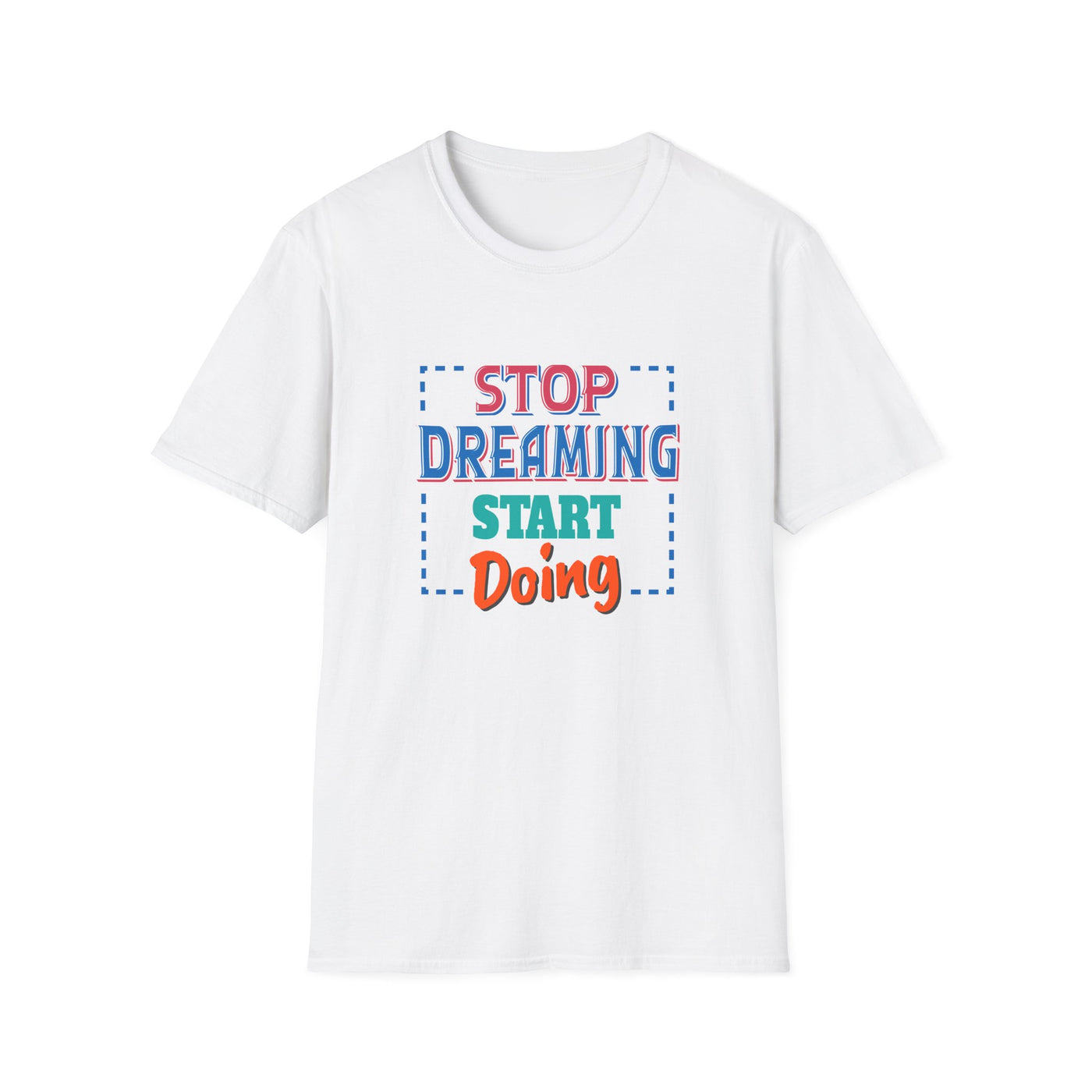 Stop Dreaming Start Doing Motivational Printed Tee - Action - Sinful Threads