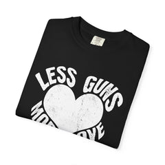 Less Guns More Love Heart Shaped Message Art T-Shirt - Sinful Threads