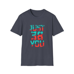 Just Be You Motivational Graphic Tee - Authentic Self Love