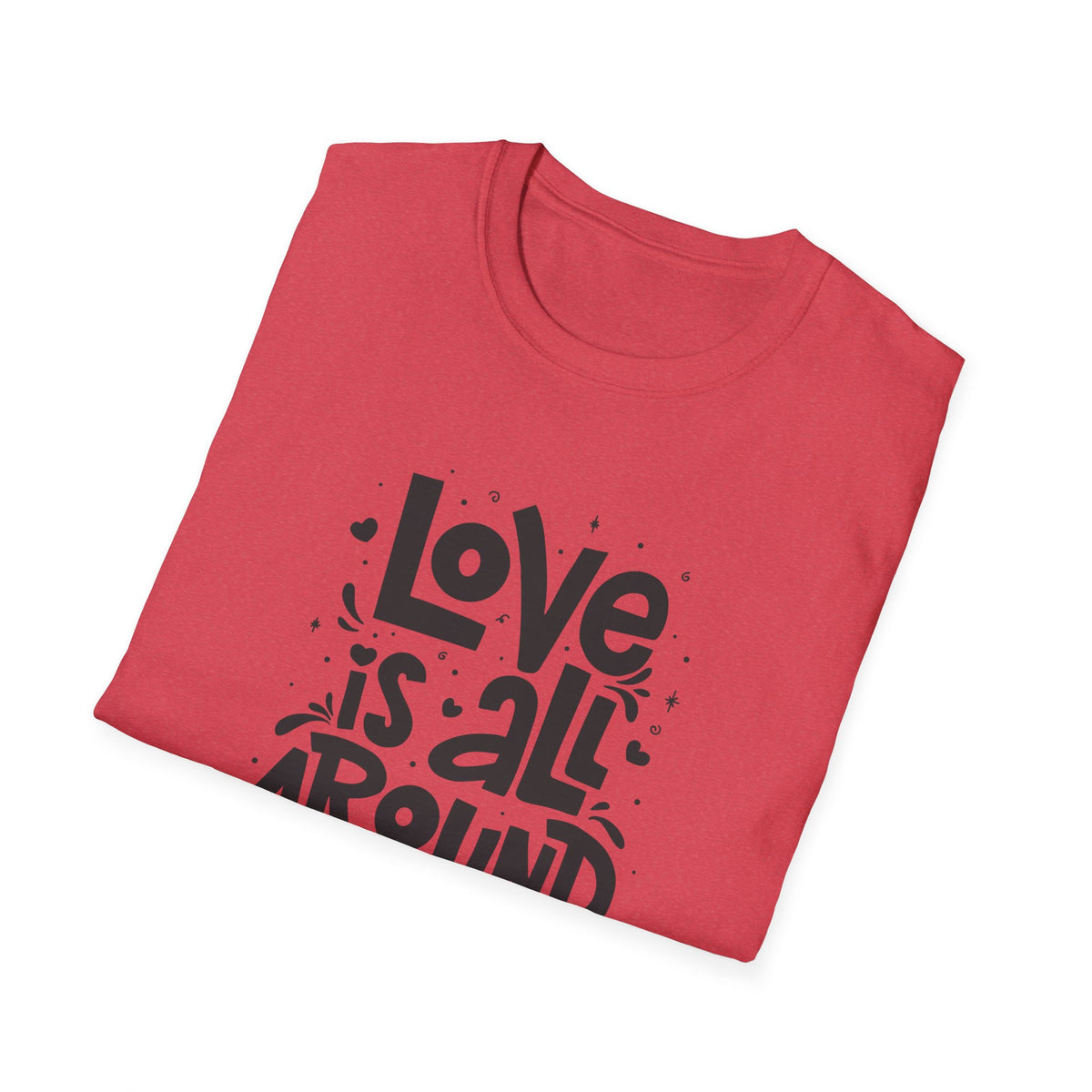 Love Is All Around Graphic Tee - Universal Love & Positivity - Sinful Threads