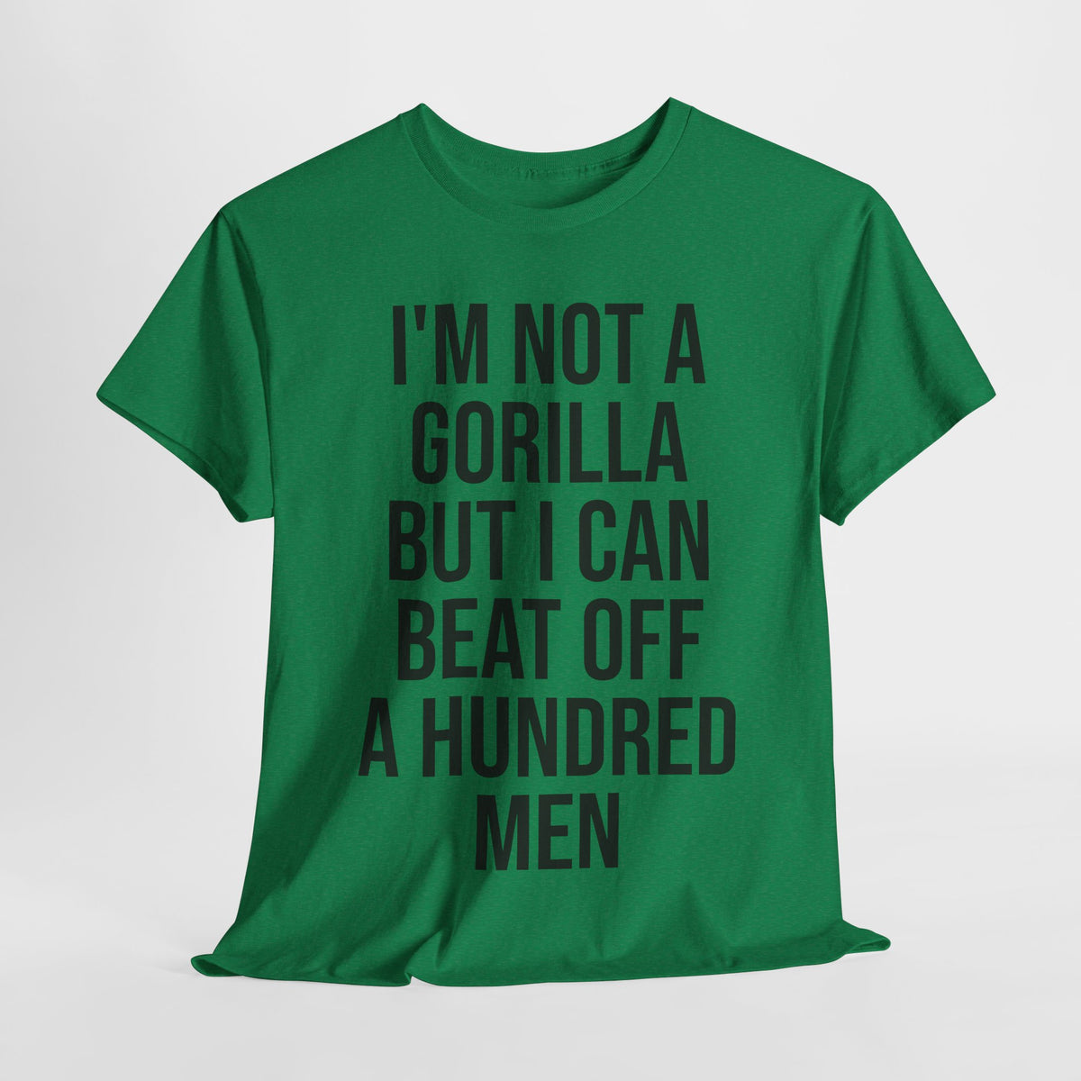 I'm Not a Gorilla Beat Off 100 Men - Funny Viral Meme Tee