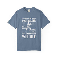 Everybody Wants To Be A Bodybuilder Design T-Shirt