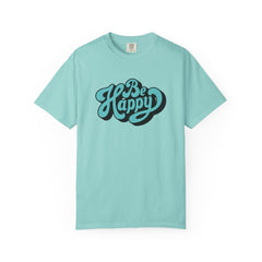 Happy Graphic Tee - Be Happy Shirt - Positive Vibes Gift