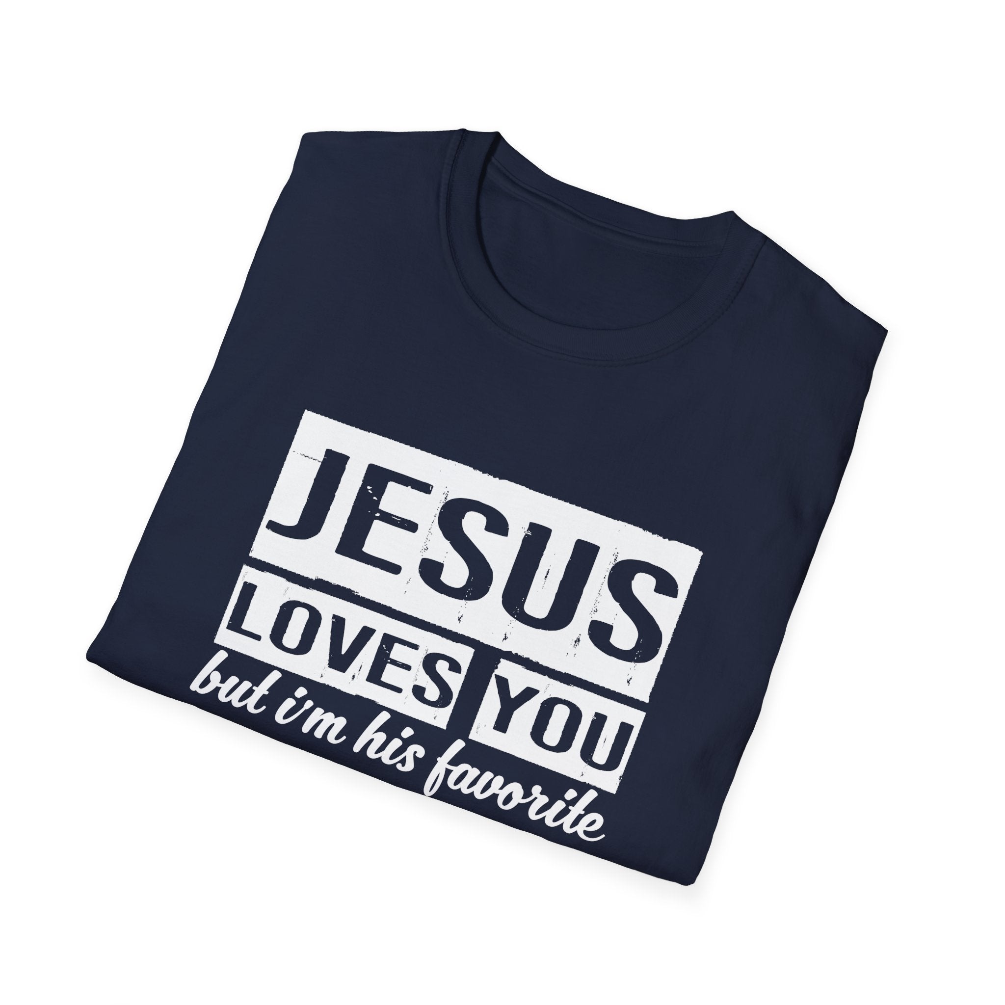 Jesus Loves You But I'm His Favorite Christian Humor Shirt - Sinful Threads