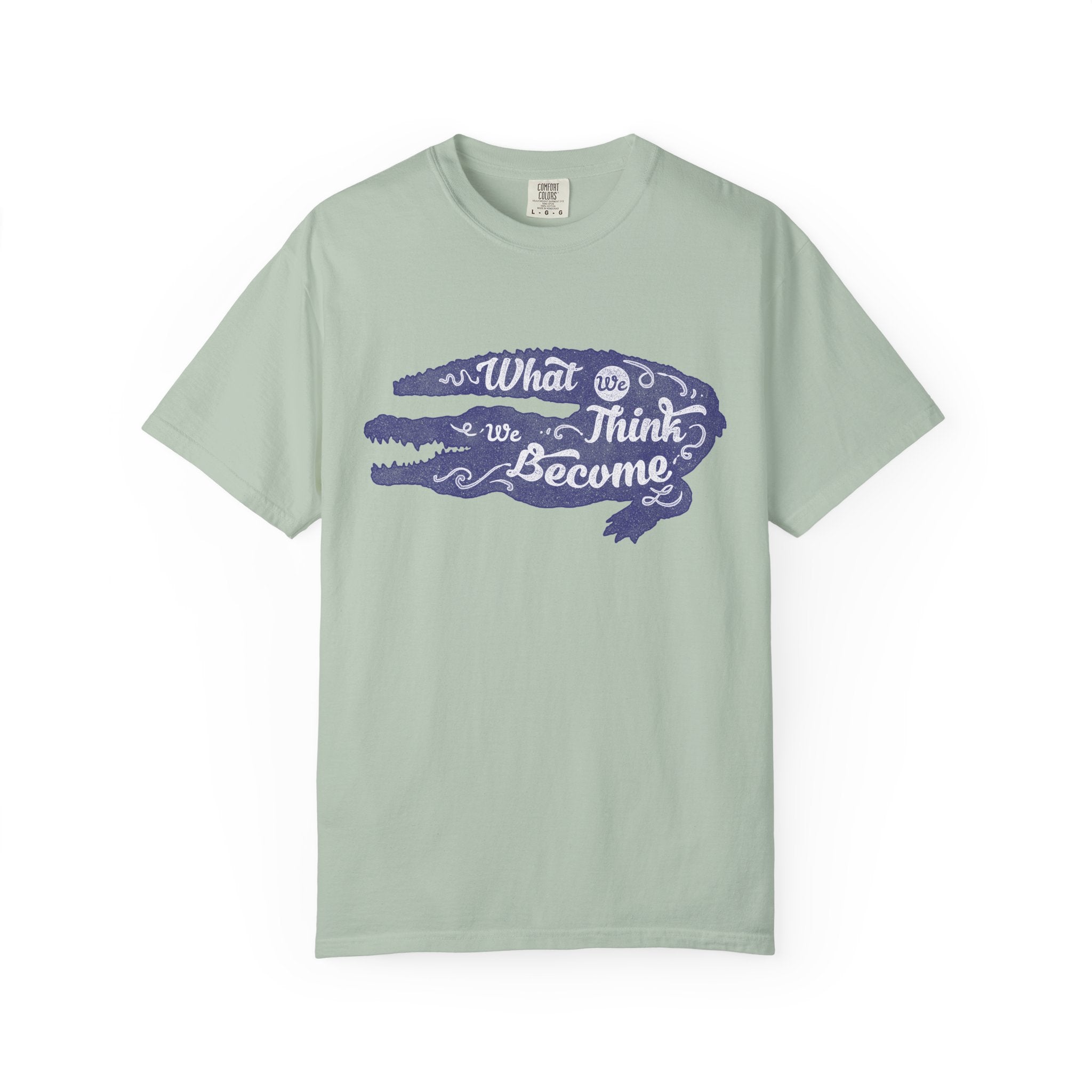 What We Think We Become Alligator Motivational T-Shirt - Sinful Threads