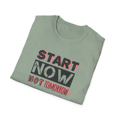 Motivational Quote Tee - Start Today Inspirational Shirt