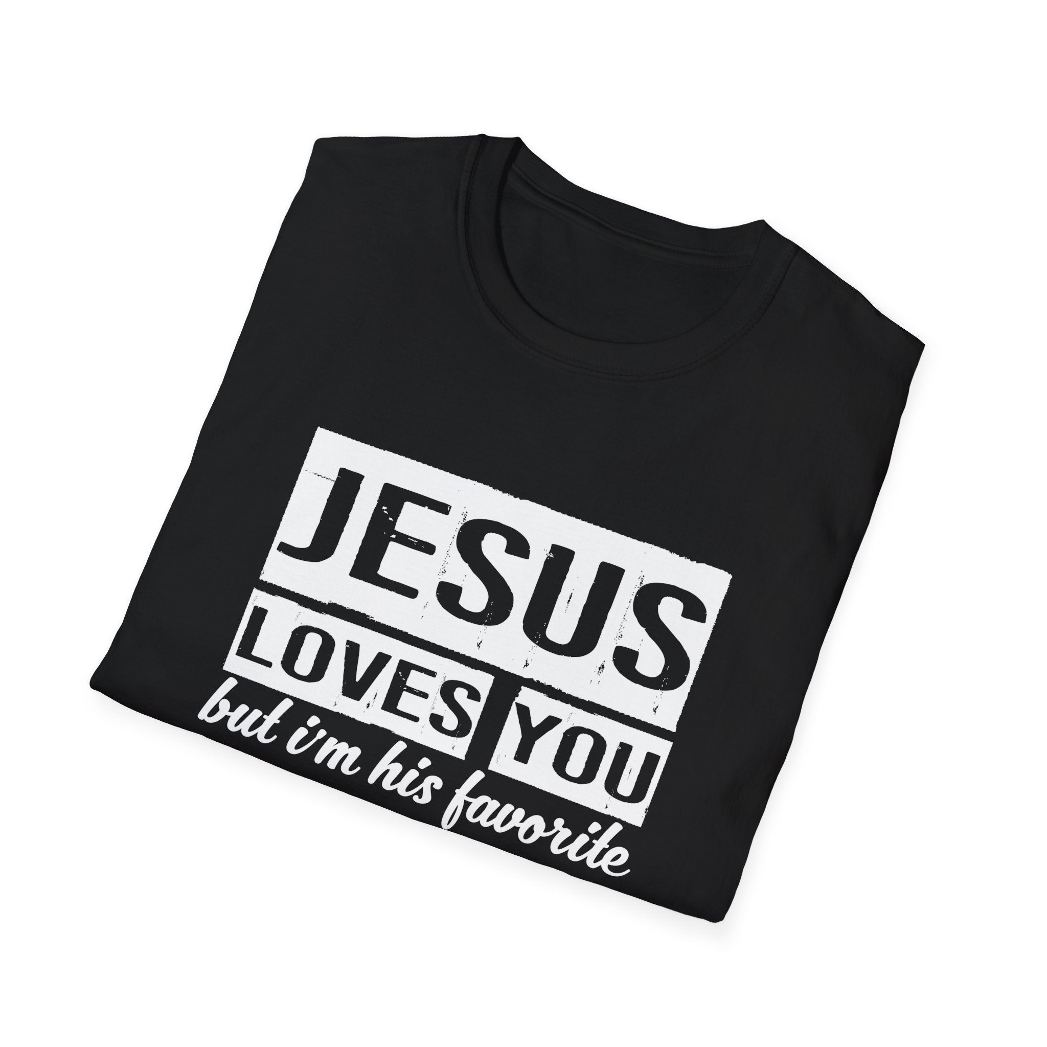 Jesus Loves You But I'm His Favorite Christian Humor Shirt - Sinful Threads
