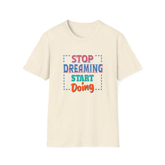 Stop Dreaming Start Doing Motivational Printed Tee - Action