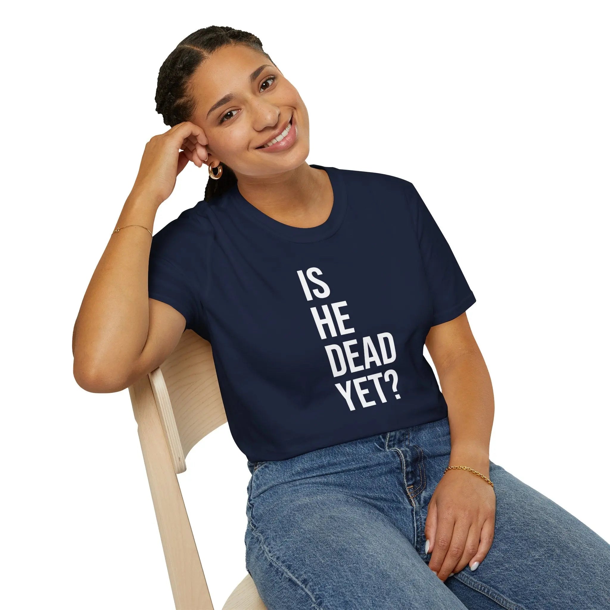 Is He Dead Yet? Tee - Funny Political Satire Shirt Printify