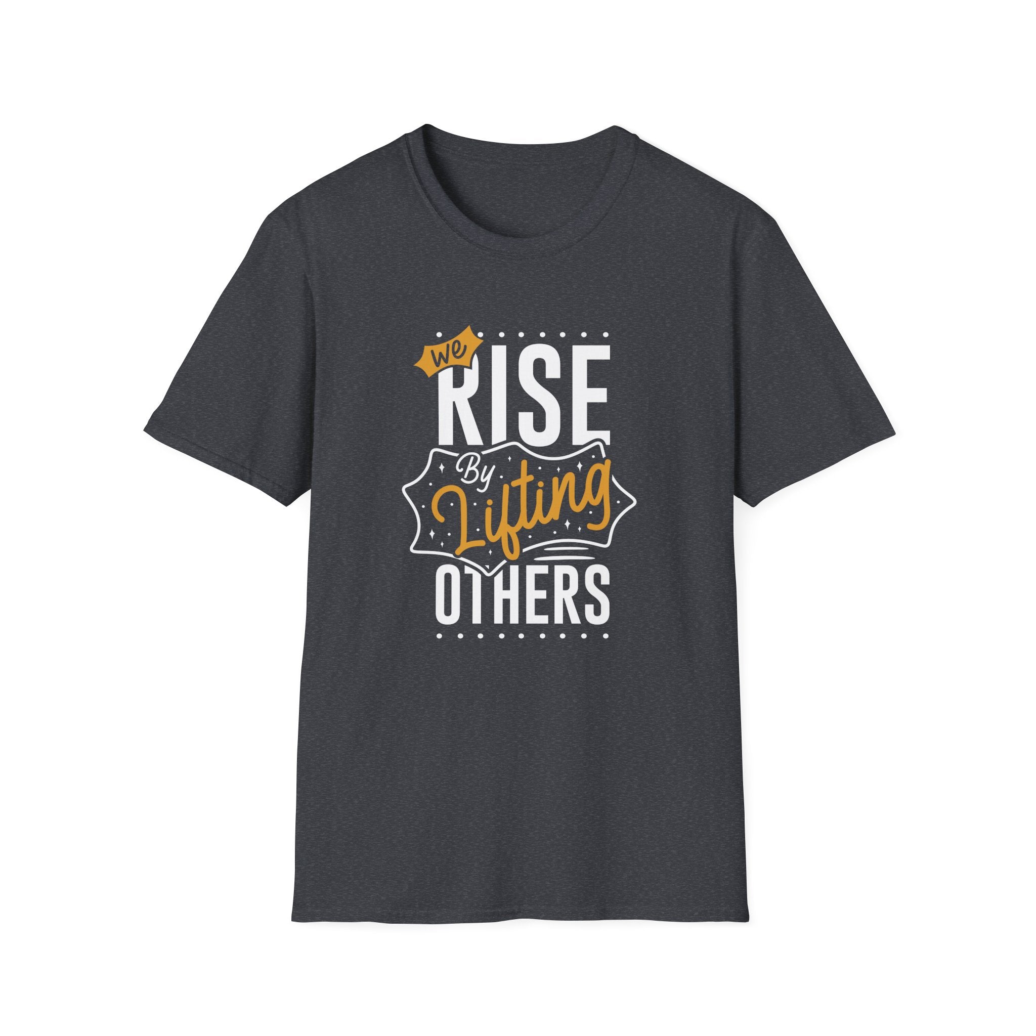 We Rise By Lifting Others - Empowerment Statement Shirt Unity - Sinful Threads