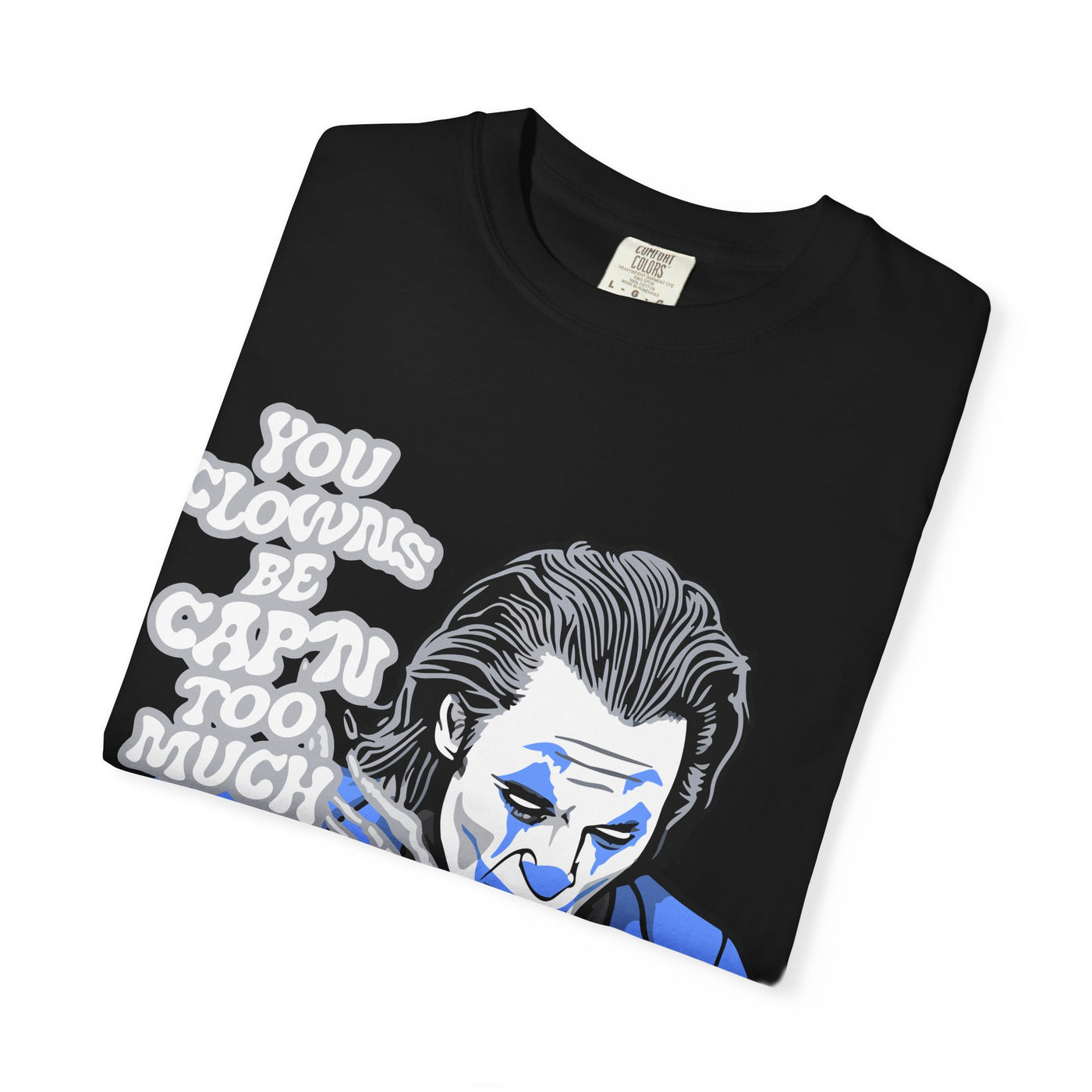 Smoking Clown Shirt - You Guys Be Capn Too Much Street Tee - Sinful Threads