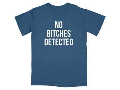 No Bitches Detected Funny Graphic Tee Shirt product