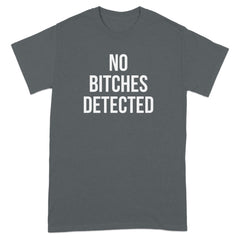 No Bitches Detected Graphic T-shirt product type