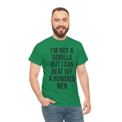 I'm Not a Gorilla Beat Off 100 Men - Funny Viral Meme Tee