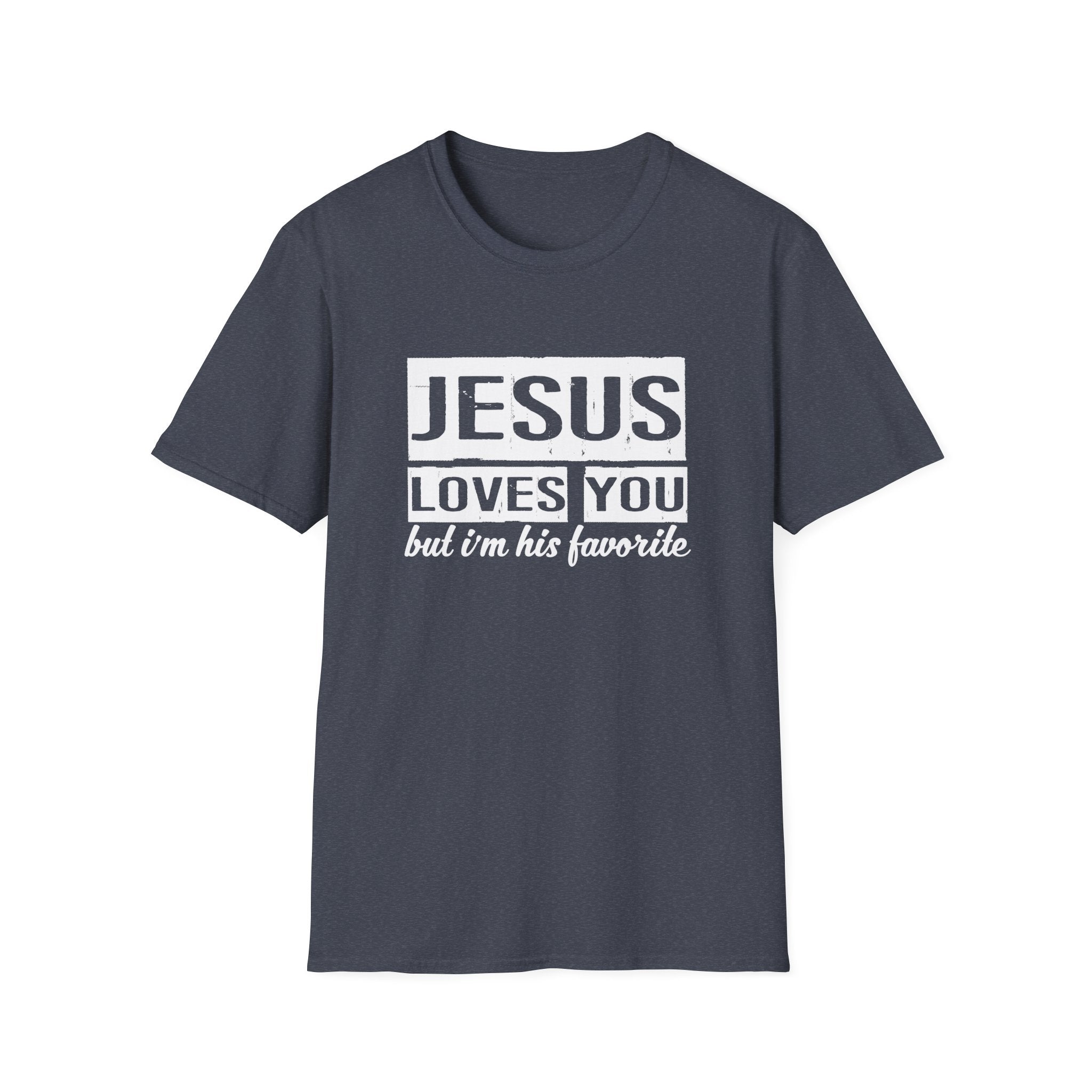 Jesus Loves You But I'm His Favorite Christian Humor Shirt - Sinful Threads