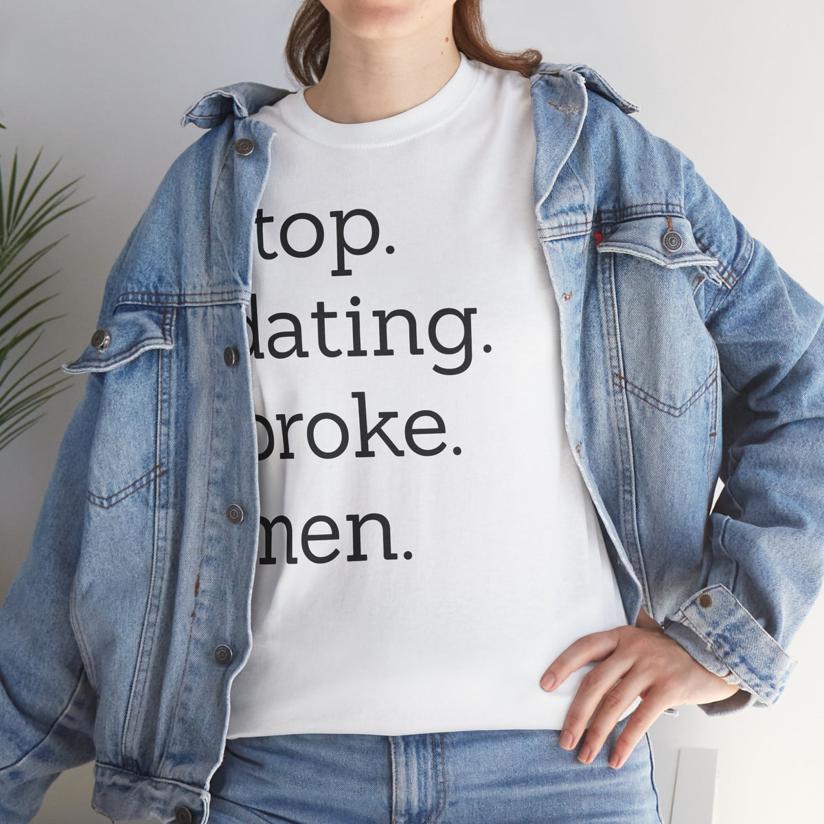 Stop Dating Broke Men Shirt - Women Empowerment Graphic Tee