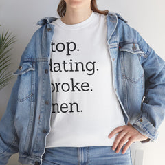 Stop Dating Broke Men Shirt - Women Empowerment Graphic Tee