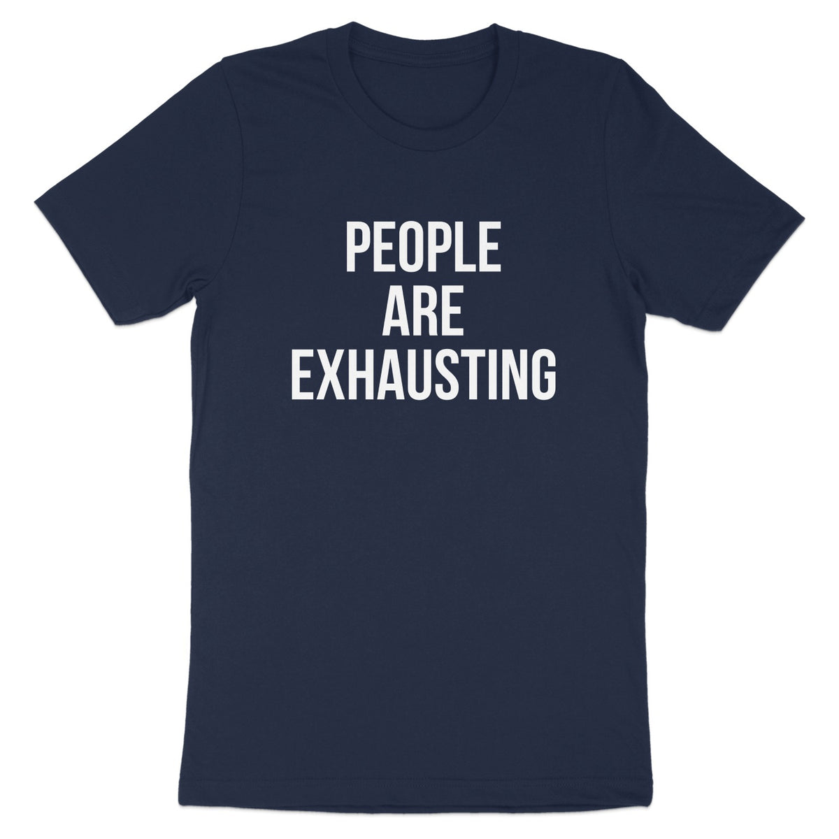 People Are Exhausting Statement T-Shirt product type