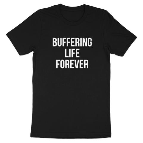 Buffering Life Forever Graphic Tee product