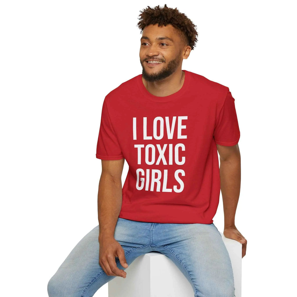 Relationship Humor Shirt - I Love Toxic Girls Dating Tee