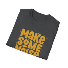 Bold Statement Graphic Tee - Make Some Noise
