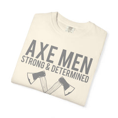Axe Men Strong and Determined a Man's Man T-Shirt - Sinful Threads