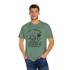 I Dont Believe In Magic I Believe In Workouts T-Shirt