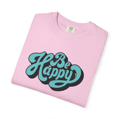 Happy Graphic Tee - Be Happy Shirt - Positive Vibes Gift