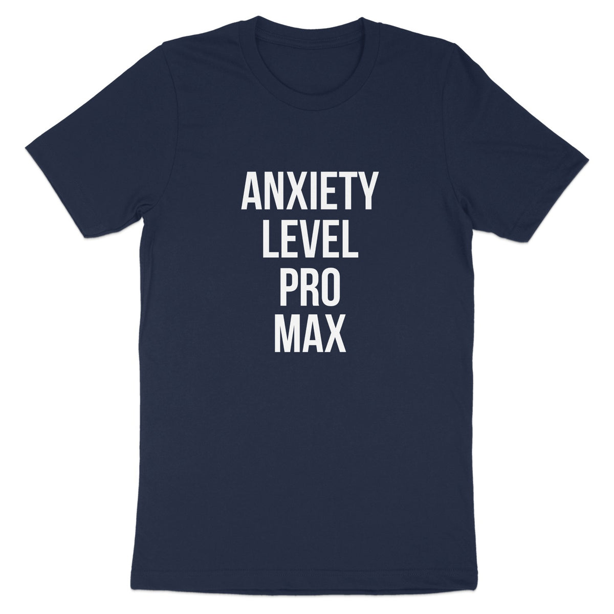 Anxiety Level Pro Max Statement T-Shirt product