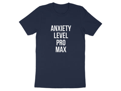 Anxiety Level Pro Max Statement T-Shirt product