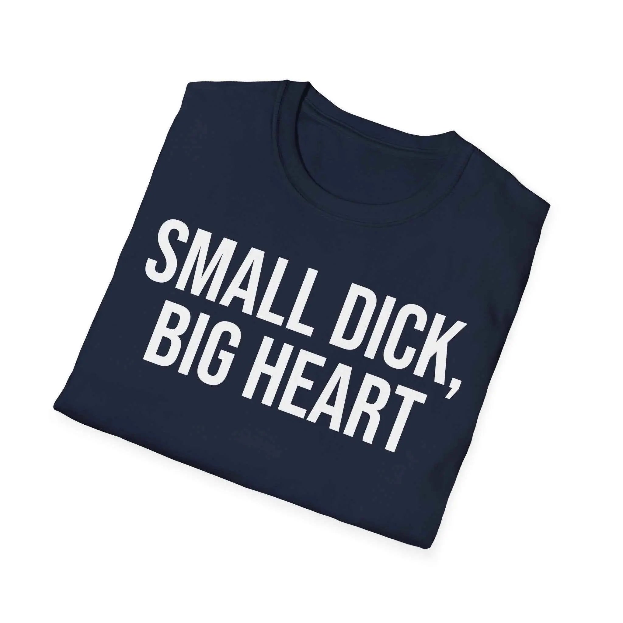 Self Deprecating Humor Shirt - Small Dick Big Heart Graphic