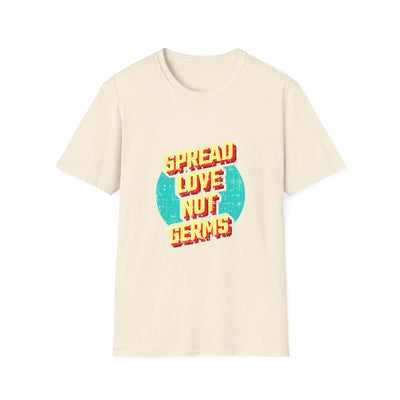 Spread Love Not Germs Tshirt - Community Wellness Tee - Sinful Threads