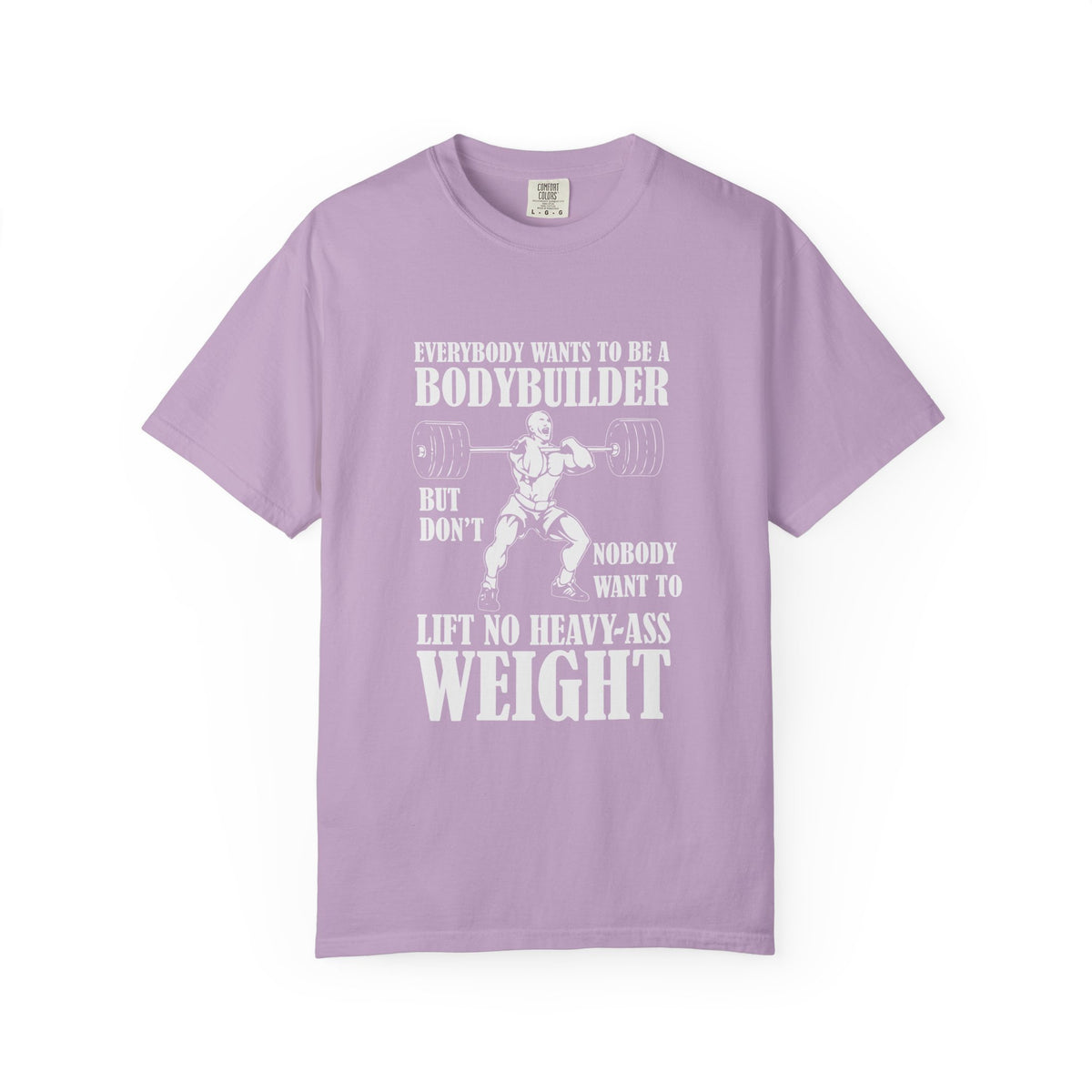 Everybody Wants To Be A Bodybuilder Design T-Shirt