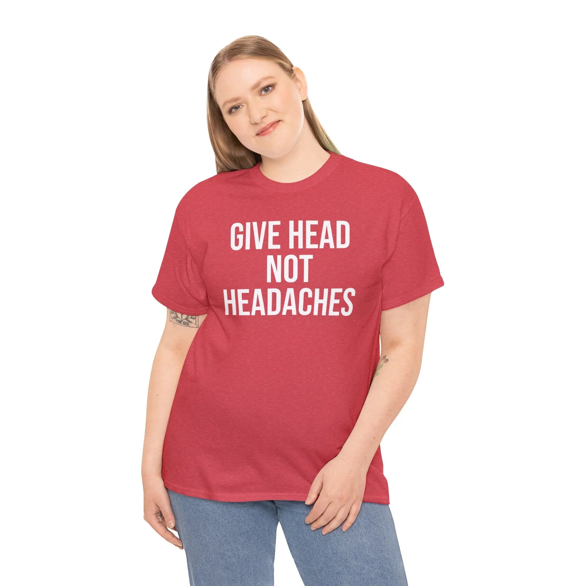 Give Head Not Headaches - Funny Slogan T-Shirt Printify