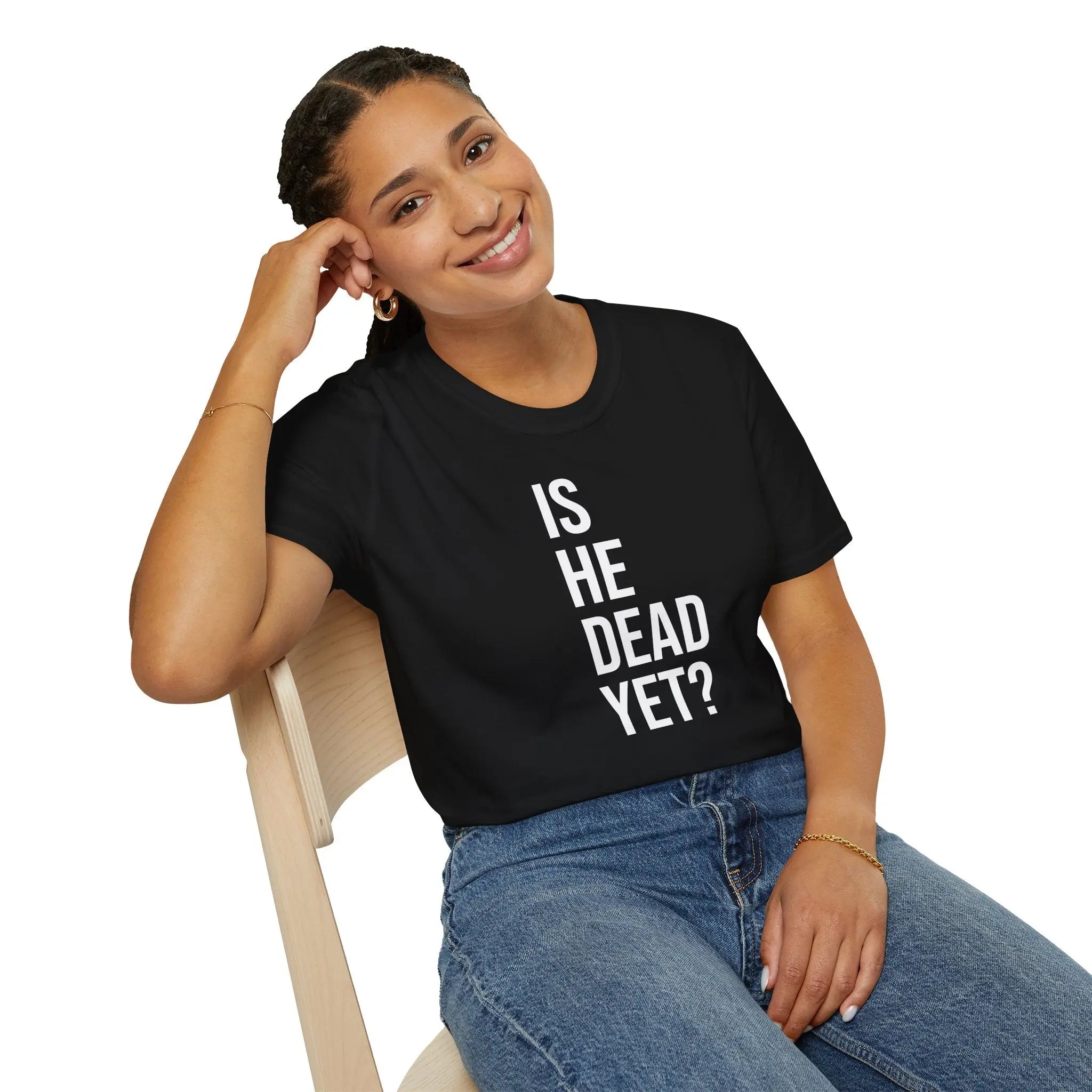 Is He Dead Yet? Tee - Funny Political Satire Shirt Printify