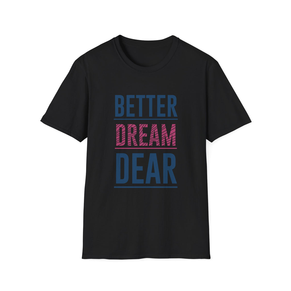 Better Dream Dear Motivational Graphic Tee - Inspire Daily