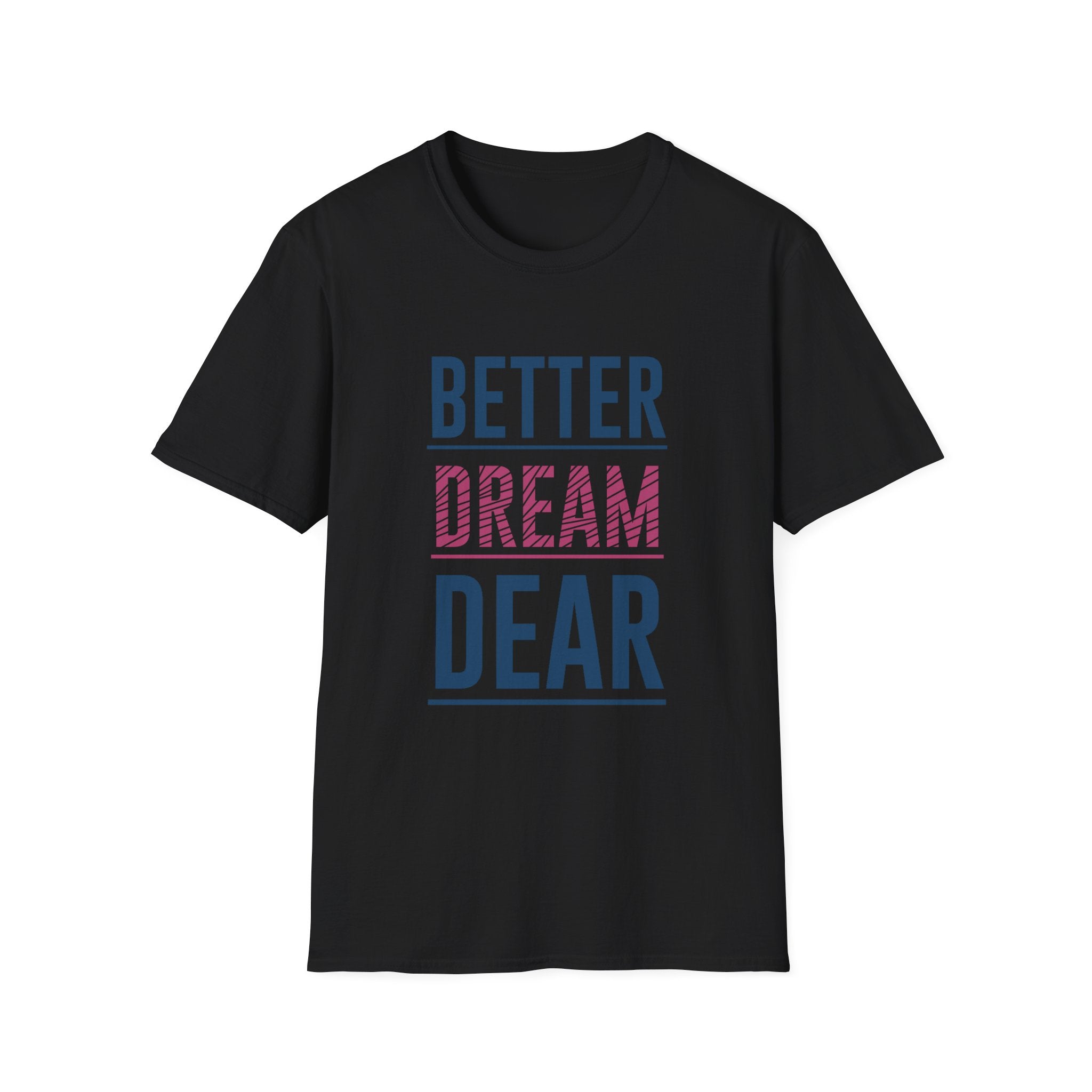 Better Dream Dear Motivational Graphic Tee - Inspire Daily - Sinful Threads