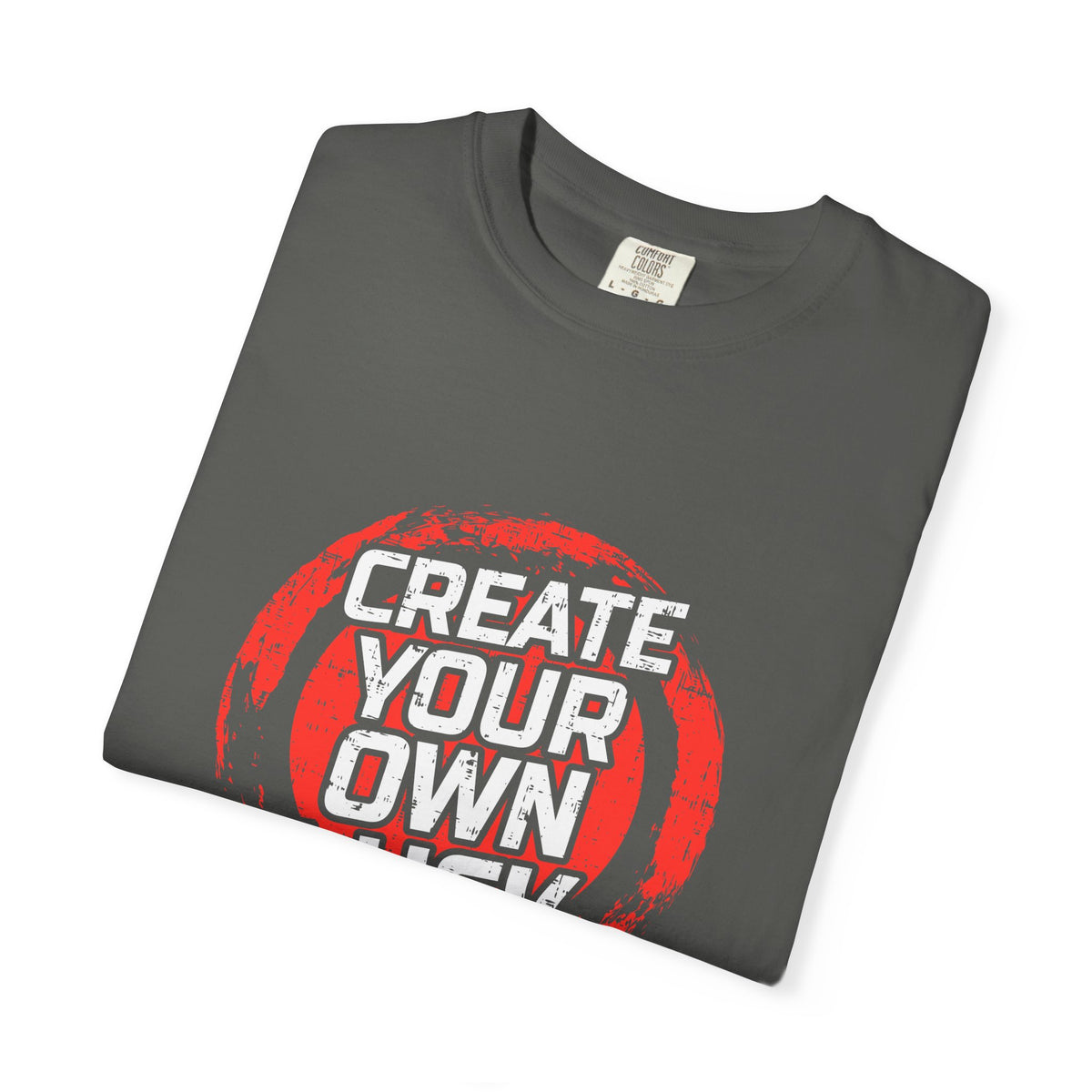 Motivational Quote Shirt - Create Luck Tee - Empowerment Gift
