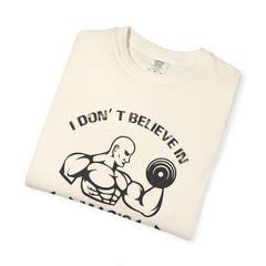 I Dont Believe In Magic I Believe In Workouts T-Shirt