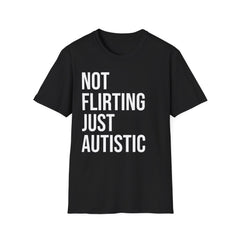 Not Flirting Just Autistic Shirt - Autism Awareness Apparel
