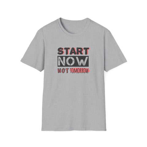 Motivational Quote Tee - Start Today Inspirational Shirt