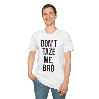 DON’T TAZE ME BRO T Shirt – Viral Protest Meme Graphic Tee