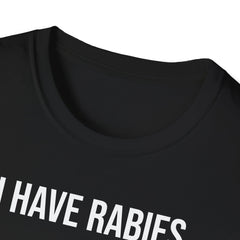 I Have Rabies T-Shirt - Dark Humor Meme Design