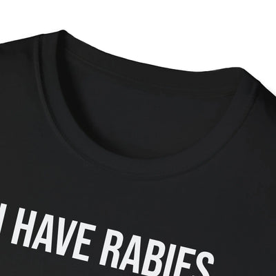 I Have Rabies T-Shirt - Dark Humor Meme Design Printify