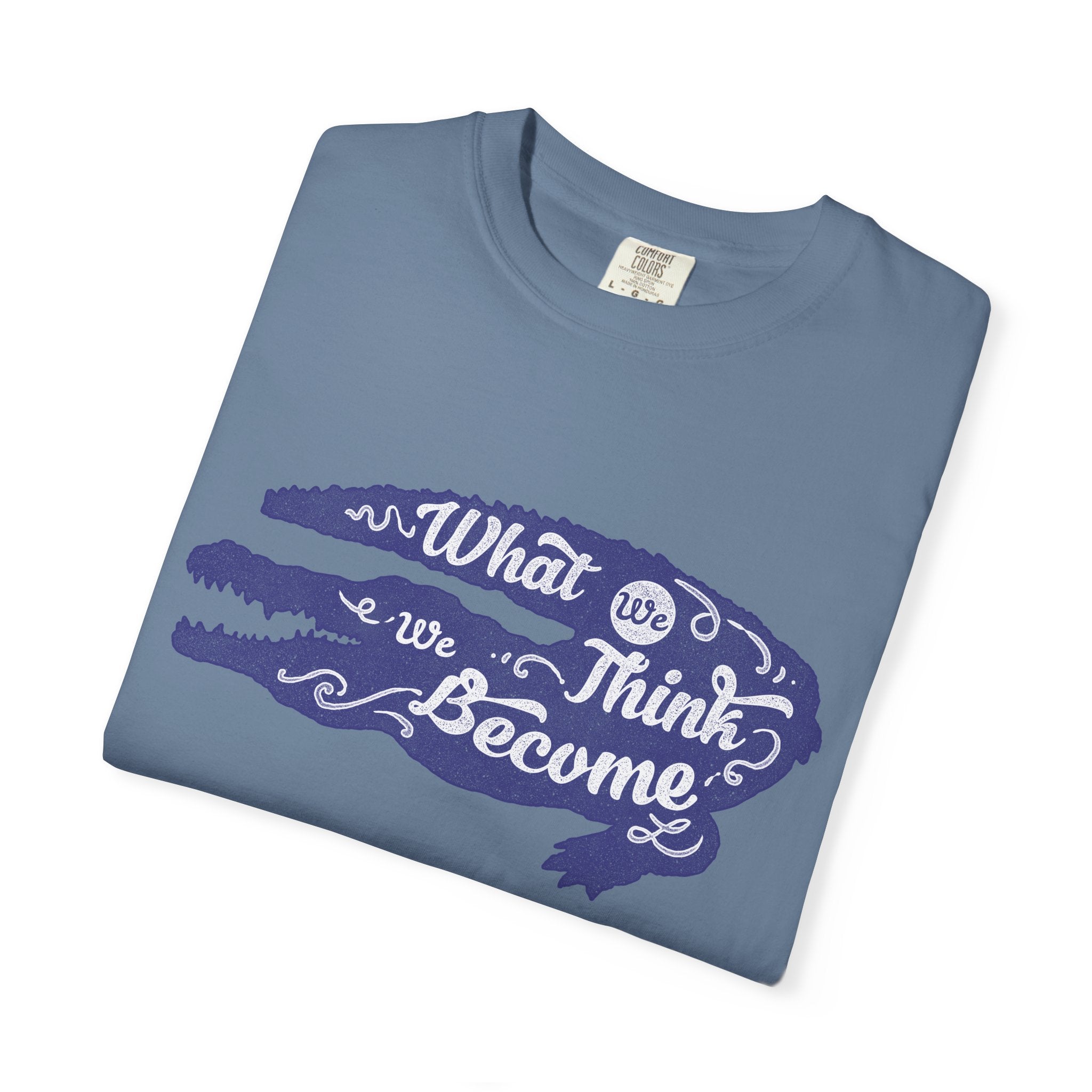 What We Think We Become Alligator Motivational T-Shirt - Sinful Threads