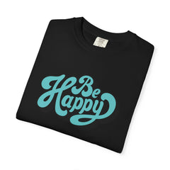 Happy Graphic Tee - Be Happy Shirt - Positive Vibes Gift