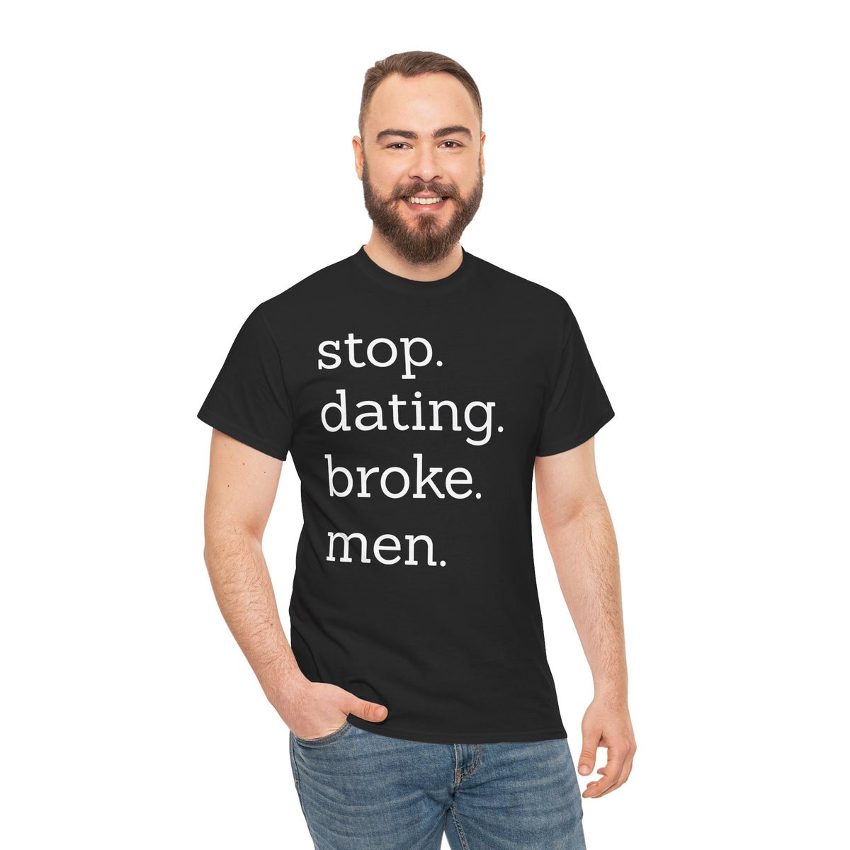 Stop Dating Broke Men Shirt - Women Empowerment Graphic Tee