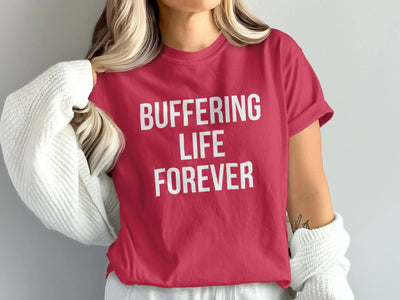 Buffering Life Forever Graphic T-Shirt product