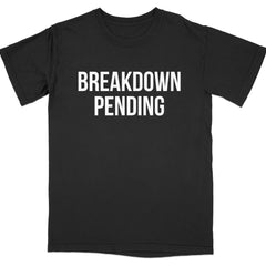 Breakdown Pending Statement Tee Shirt product type