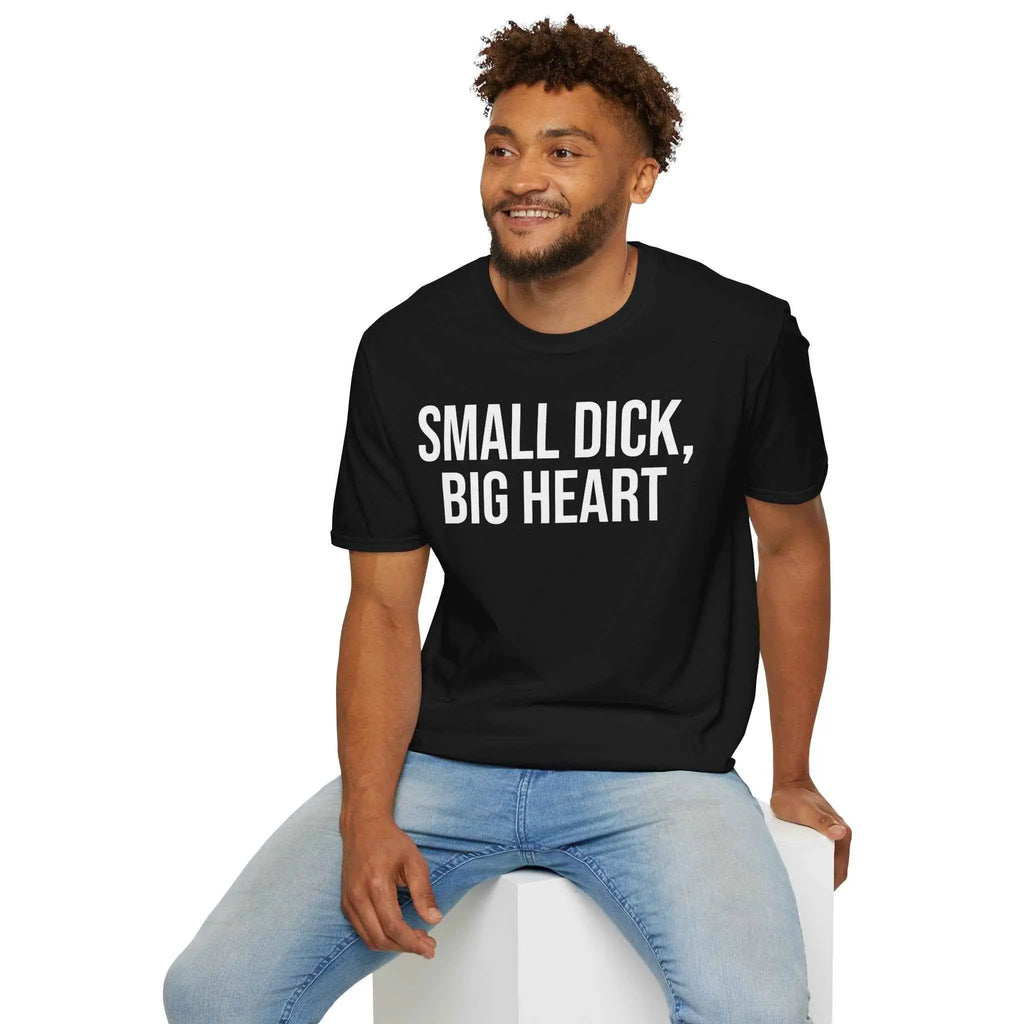 Self Deprecating Humor Shirt - Small Dick Big Heart Graphic
